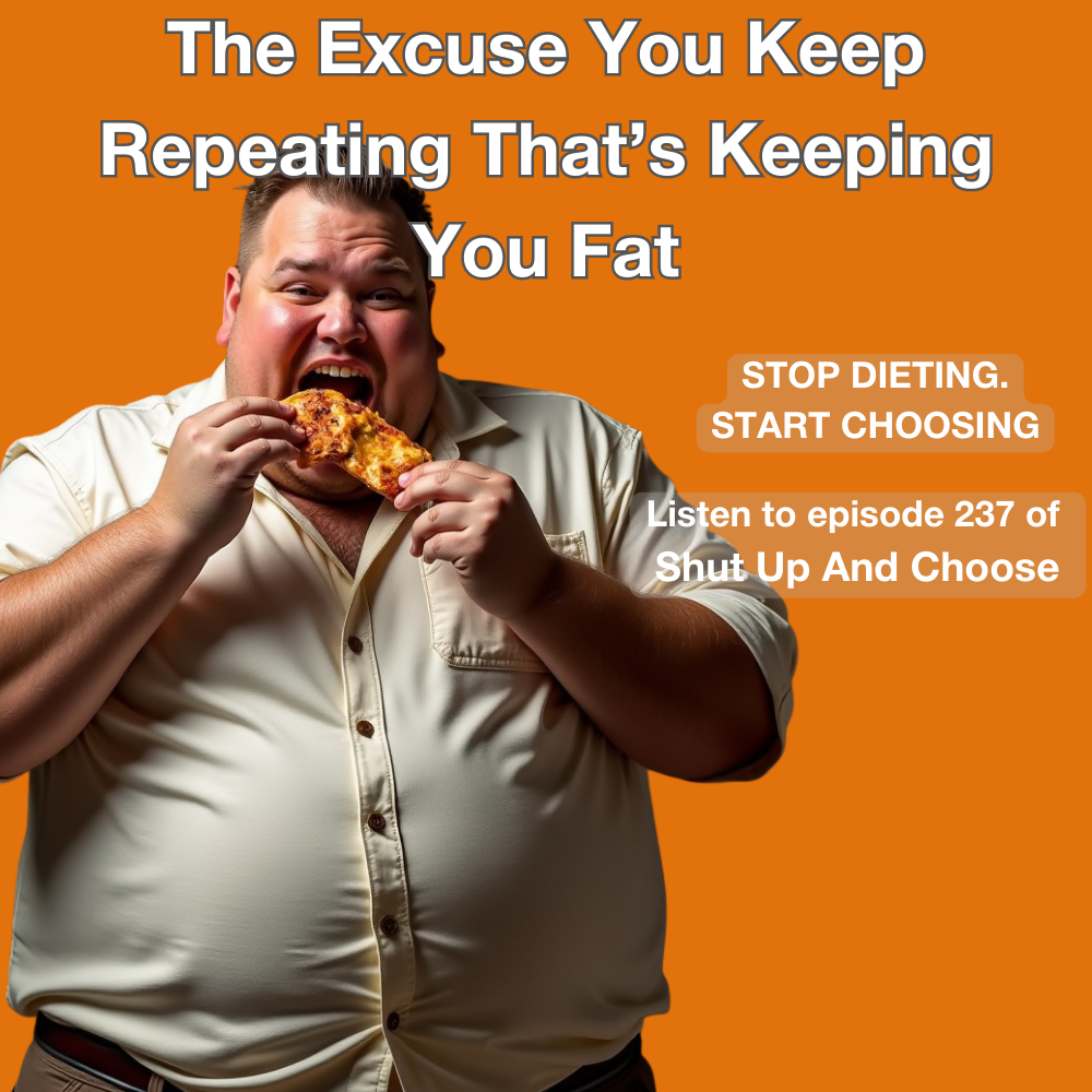 The Excuse You Keep Repeating That’s Keeping You Fat