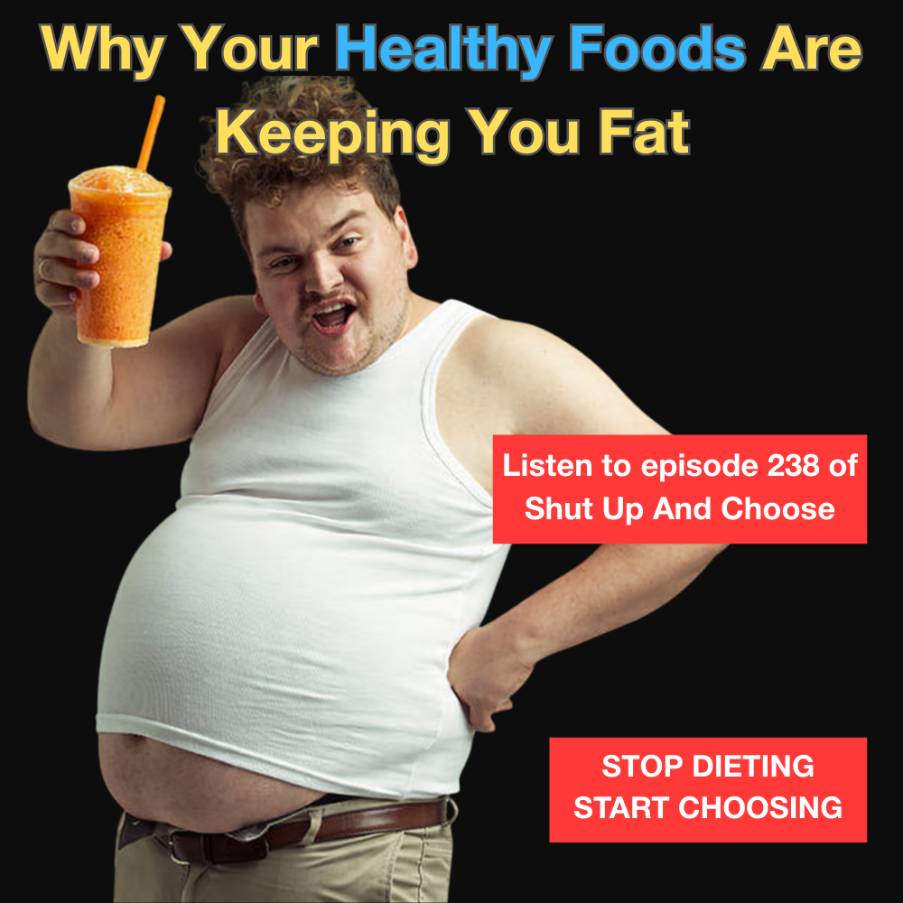 Why Your Healthy Foods Are Keeping You Fat